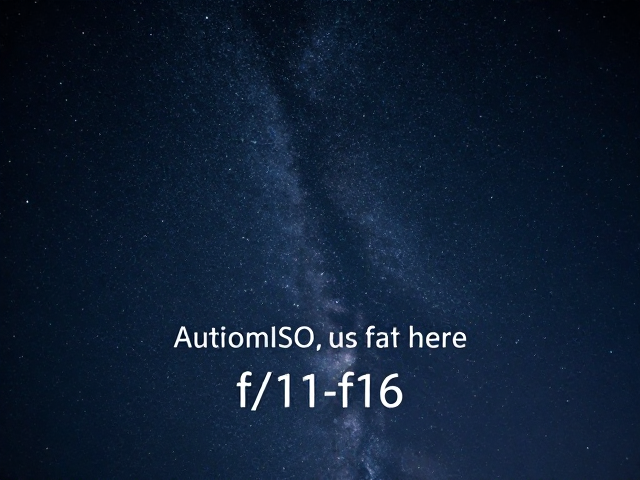 星空摄影对焦与参数,自动ISO上限设置,f/11-f/16拍出绝美星芒
